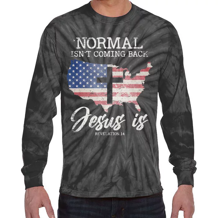 Normal Isnt Coming Back But Jesus Is Revelation 14 Tie-Dye Long Sleeve Shirt