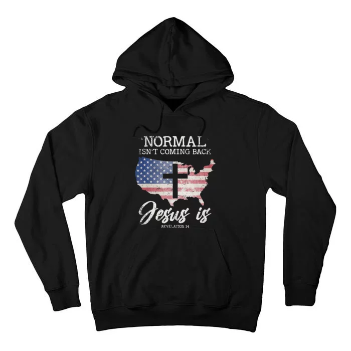 Normal Isnt Coming Back But Jesus Is Revelation 14 Tall Hoodie