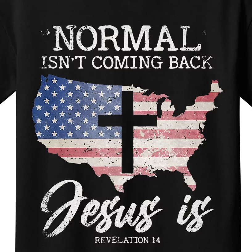 Normal Isnt Coming Back But Jesus Is Revelation 14 Kids T-Shirt