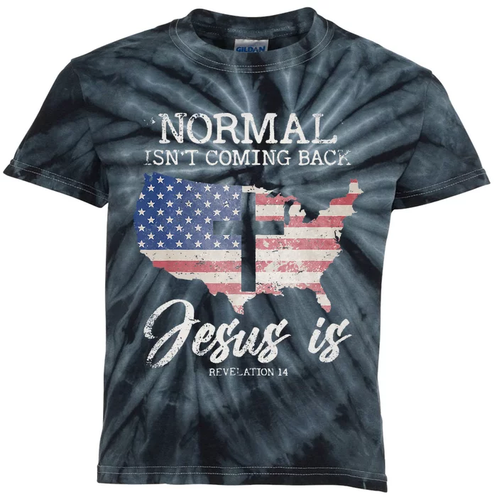 Normal Isnt Coming Back But Jesus Is Revelation 14 Kids Tie-Dye T-Shirt