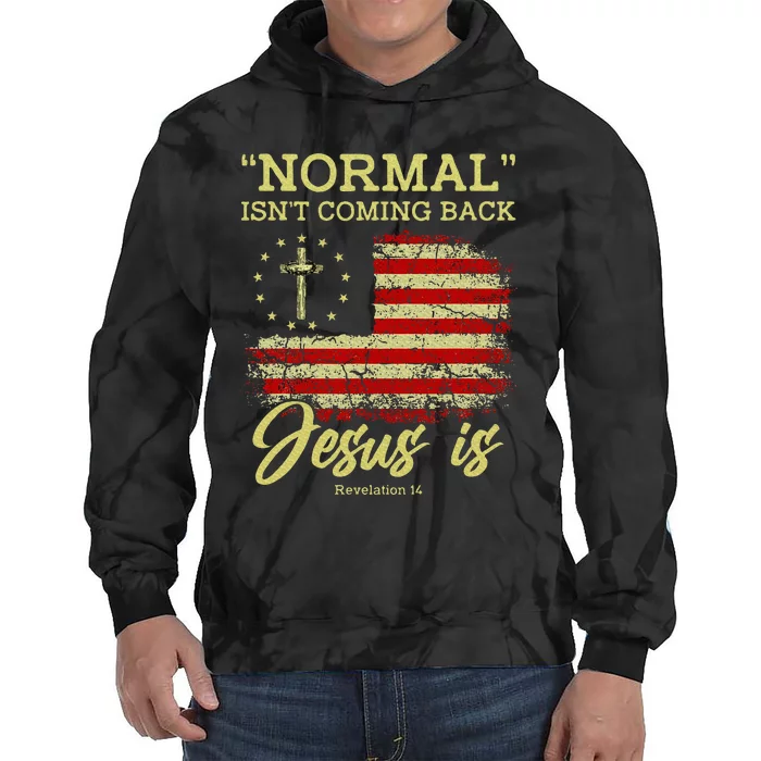 Normal IsnT Coming Back Jesus Is Revelation 14 Christian Tie Dye Hoodie