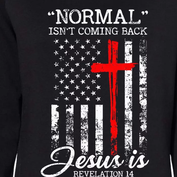 Normal Isnt Coming Back But Jesus Is Revelation 14 USA Flag Womens California Wash Sweatshirt