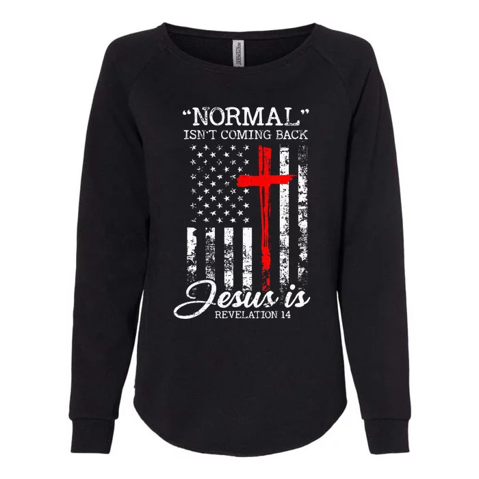 Normal Isnt Coming Back But Jesus Is Revelation 14 USA Flag Womens California Wash Sweatshirt