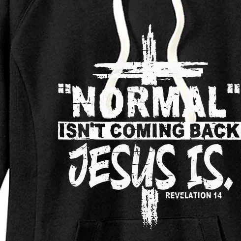 Normal Isnt Coming Back But Jesus Is Revelation 14 Costume Women's Fleece Hoodie