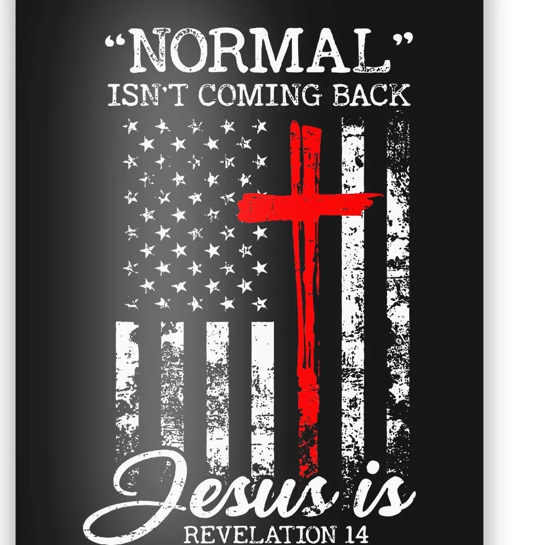 Normal Isnt Coming Back But Jesus Is Revelation 14 USA Flag Poster