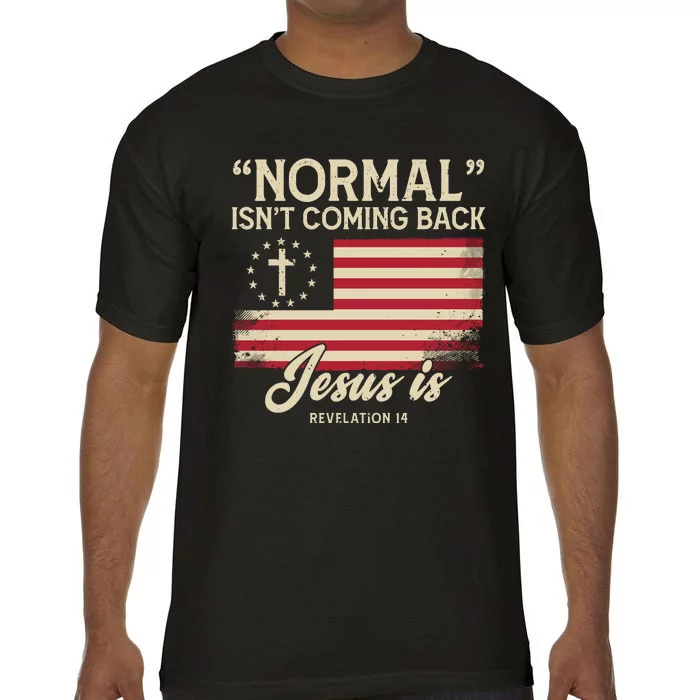 Normal Isnt Coming Back Jesus Is Christian Comfort Colors T-Shirt