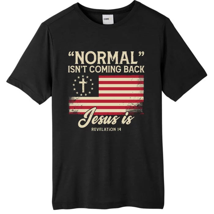 Normal Isnt Coming Back Jesus Is Christian ChromaSoft Performance T-Shirt