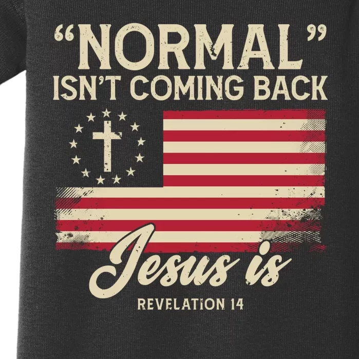 Normal Isnt Coming Back Jesus Is Christian Baby Bodysuit