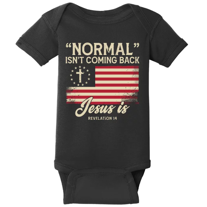 Normal Isnt Coming Back Jesus Is Christian Baby Bodysuit