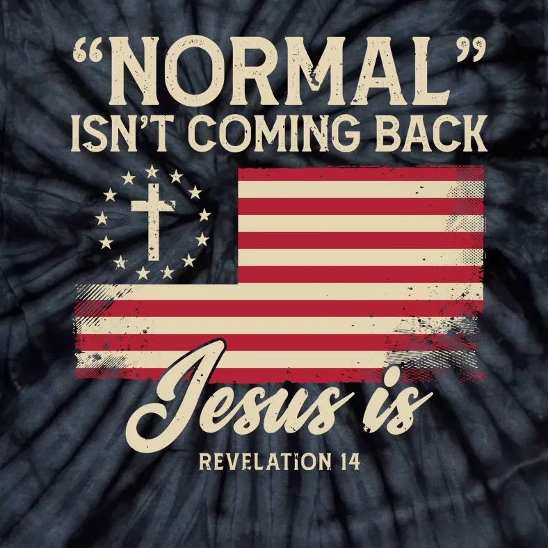 Normal Isnt Coming Back Jesus Is Christian Tie-Dye T-Shirt