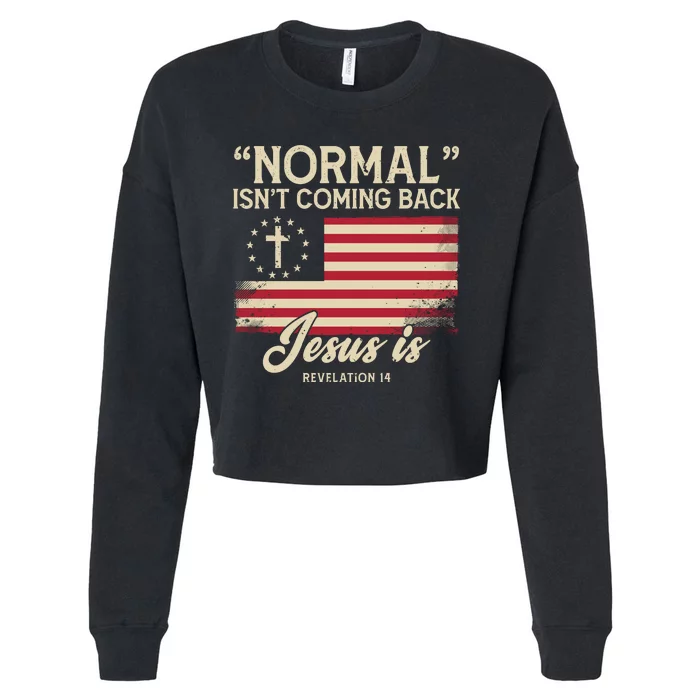 Normal Isnt Coming Back Jesus Is Christian Cropped Pullover Crew