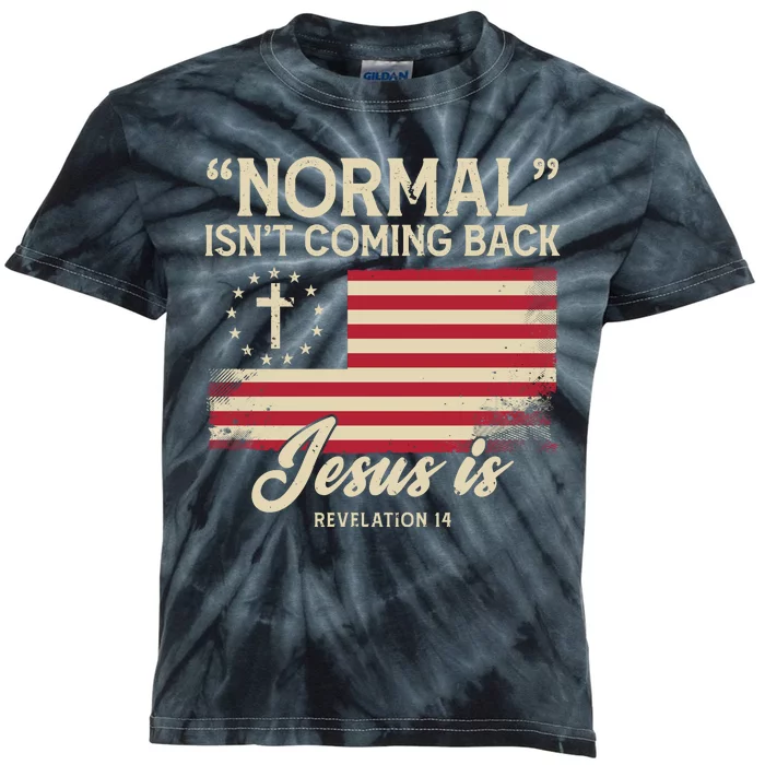 Normal Isnt Coming Back Jesus Is Christian Kids Tie-Dye T-Shirt