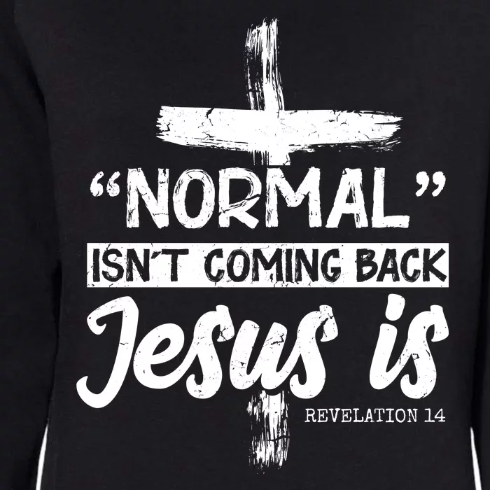 Normal Isn't Coming Back Jesus Is Womens California Wash Sweatshirt