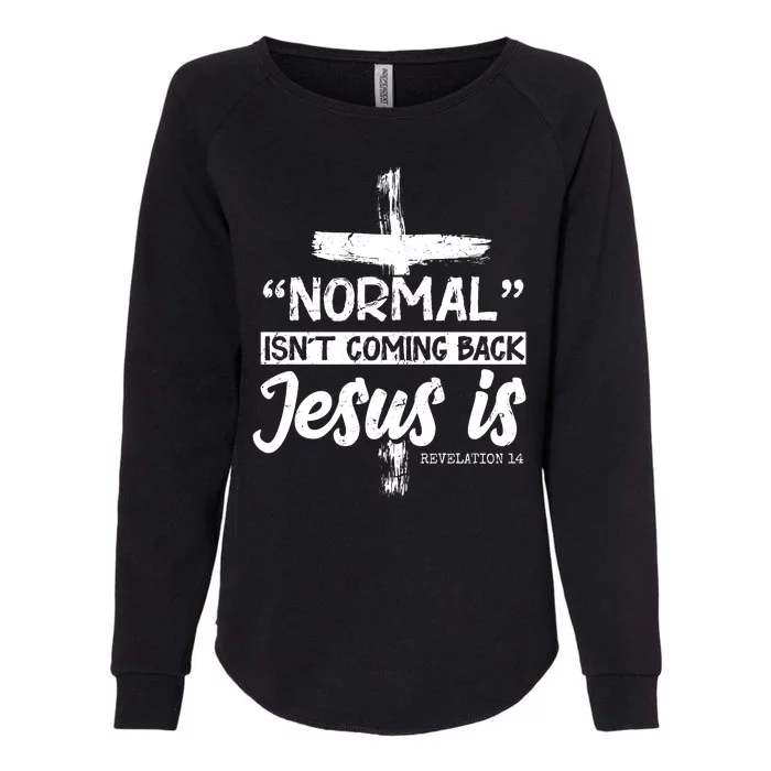 Normal Isn't Coming Back Jesus Is Womens California Wash Sweatshirt