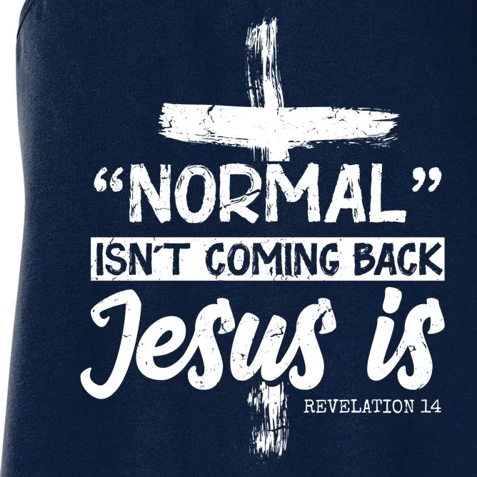 Normal Isn't Coming Back Jesus Is Women's Racerback Tank