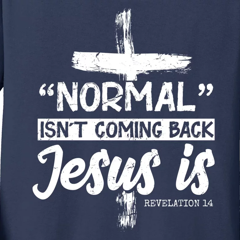 Normal Isn't Coming Back Jesus Is Kids Long Sleeve Shirt