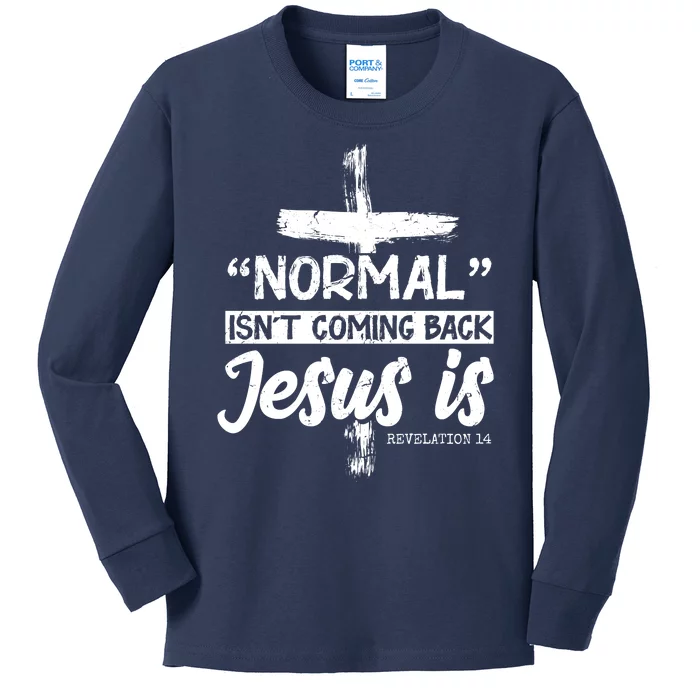 Normal Isn't Coming Back Jesus Is Kids Long Sleeve Shirt