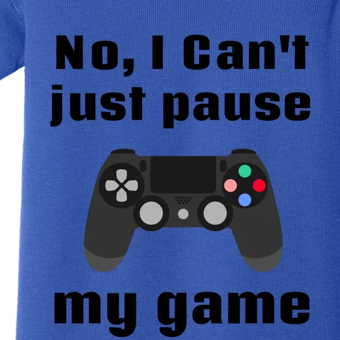 No I Cant Just Pause My Game Video Game Controller Gift Baby Bodysuit