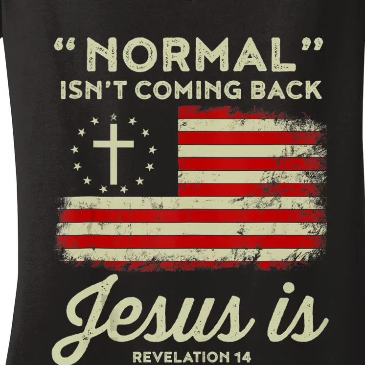 Normal Isnt Coming Back Jesus Is Christian Women's V-Neck T-Shirt