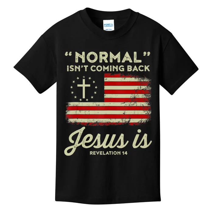 Normal Isnt Coming Back Jesus Is Christian Kids T-Shirt