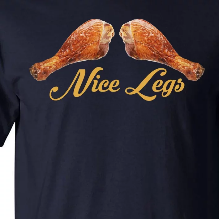 Nice Legs Funny Thanksgiving Turkey Tall T-Shirt