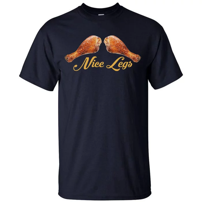 Nice Legs Funny Thanksgiving Turkey Tall T-Shirt