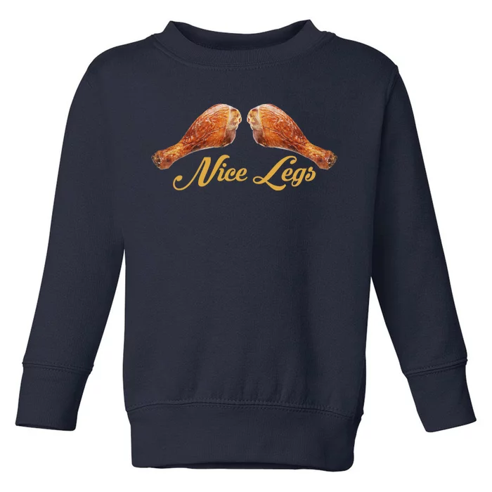 Nice Legs Funny Thanksgiving Turkey Toddler Sweatshirt