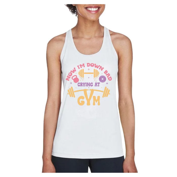 Now IM Down Bad Crying At The Gym Women's Racerback Tank