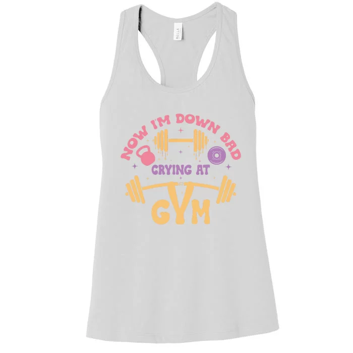 Now IM Down Bad Crying At The Gym Women's Racerback Tank