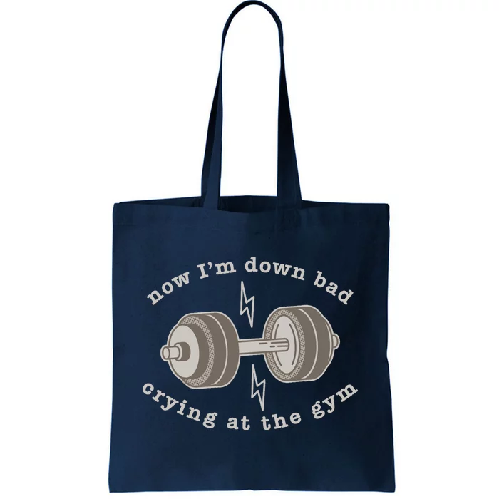 Now IM Down Bad Crying At The Gym Tote Bag