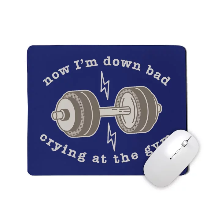 Now IM Down Bad Crying At The Gym Mousepad