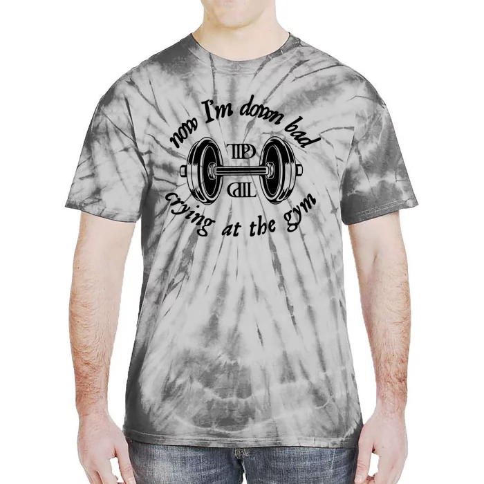 Now IM Down Bad Taylor Gym Ttpd Taylor Lyrics Tie-Dye T-Shirt