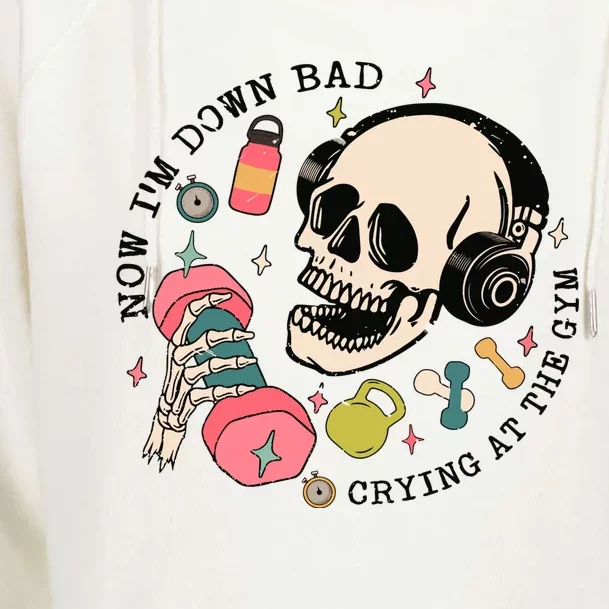 Now Im Down Bad Funny Skeleton Workout Gymer Womens Funnel Neck Pullover Hood