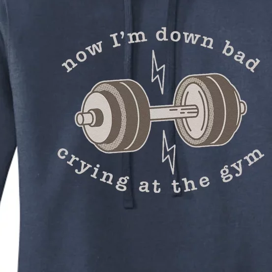 Now Im Down Bad Crying At The Gym Women's Pullover Hoodie