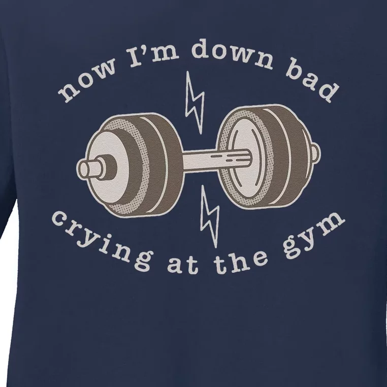 Now Im Down Bad Crying At The Gym Ladies Long Sleeve Shirt