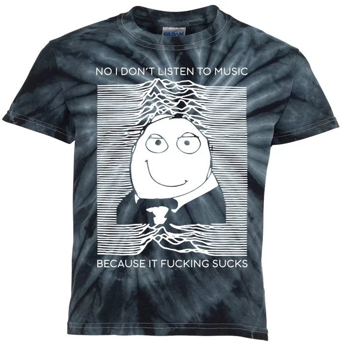 No I Don’t Listen To Music Because It Fucking Sucks Kids Tie-Dye T-Shirt