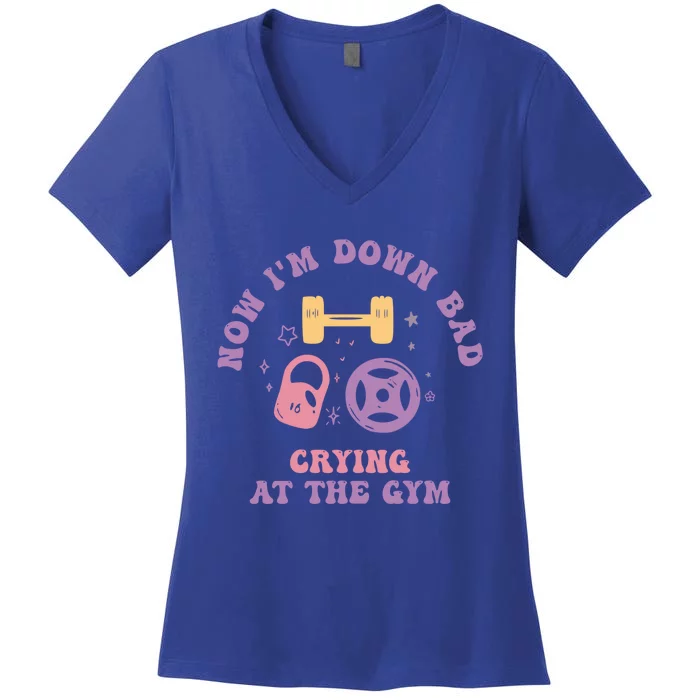 Now IM Down Bad Crying At The Gym Gift Women's V-Neck T-Shirt