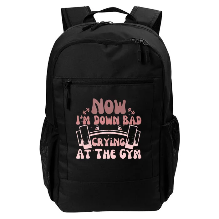 Now IM Down Bad Crying At The Gym Daily Commute Backpack