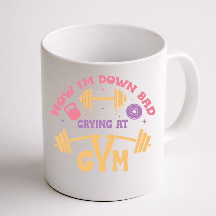 Now IM Down Bad Crying At The Gym Front & Back Coffee Mug