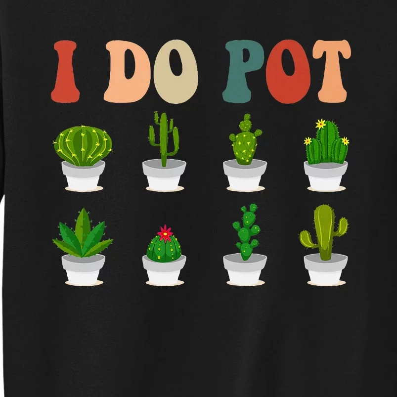 Nice I Do Pot Funny Gardening Floral Tall Sweatshirt