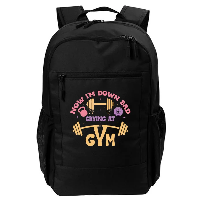 Now IM Down Bad Crying At The Gym Daily Commute Backpack