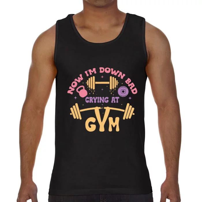 Now IM Down Bad Crying At The Gym Comfort Colors® Tank Top