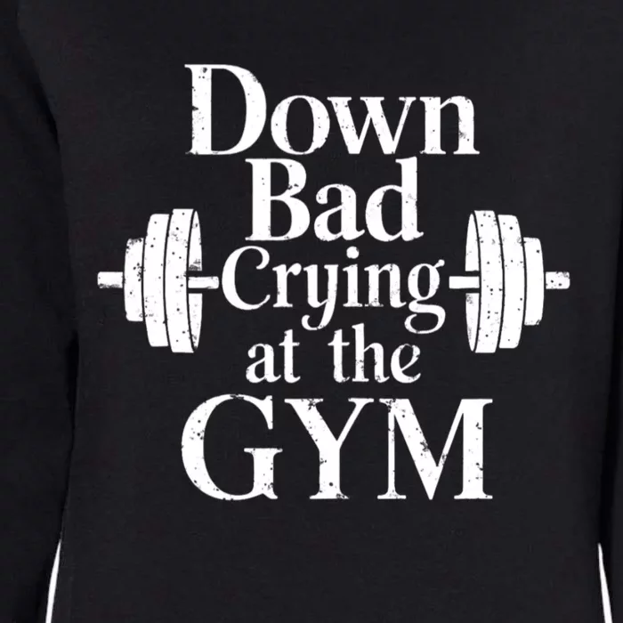 Now Im Down Bad Crying At The Gym Funny Womens California Wash Sweatshirt