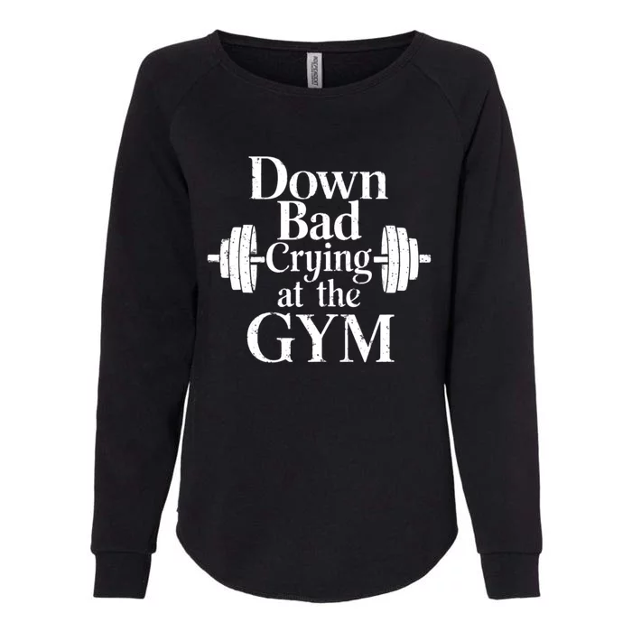 Now Im Down Bad Crying At The Gym Funny Womens California Wash Sweatshirt