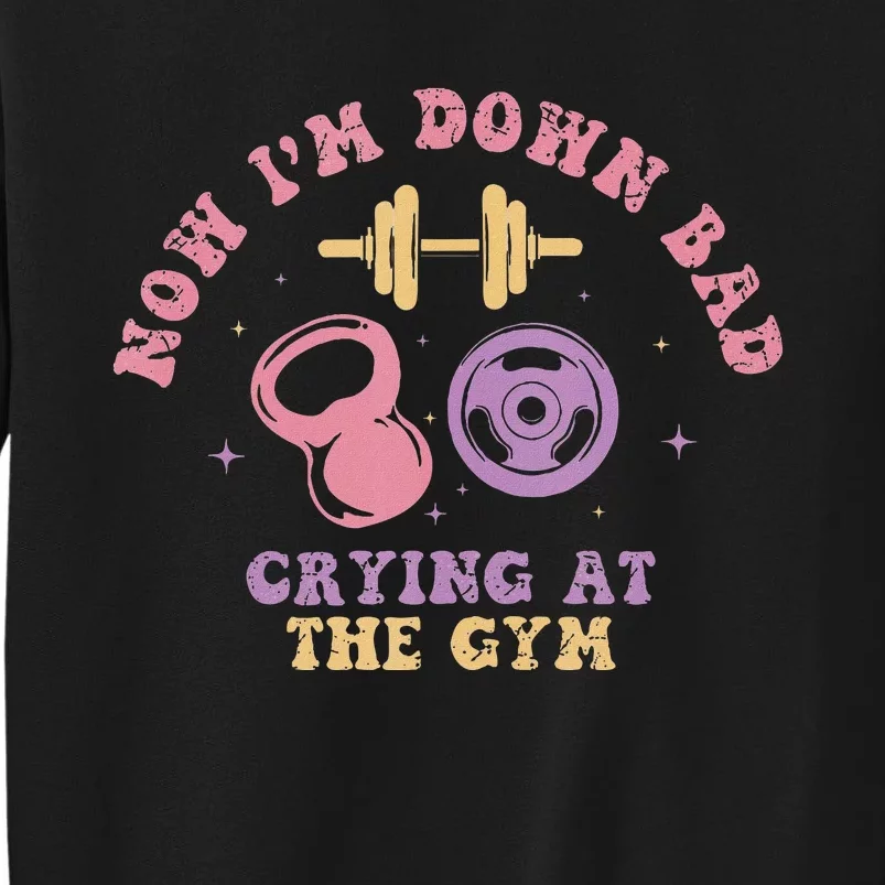 Now IM Down Bad Crying At The Gym Tank Top.Png Sweatshirt