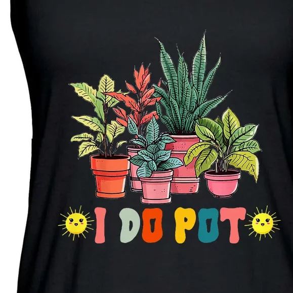 Nice I Do Pot Funny Gardening Floral Ladies Essential Flowy Tank