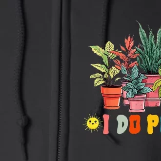 Nice I Do Pot Funny Gardening Floral Full Zip Hoodie