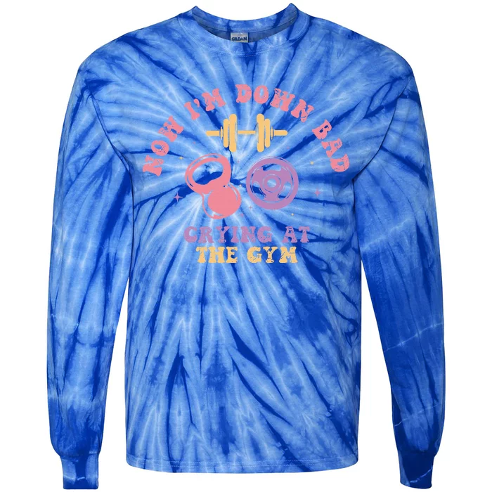 Now IM Down Bad Crying At The Gym Tie-Dye Long Sleeve Shirt