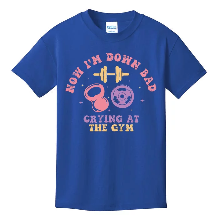 Now IM Down Bad Crying At The Gym Kids T-Shirt