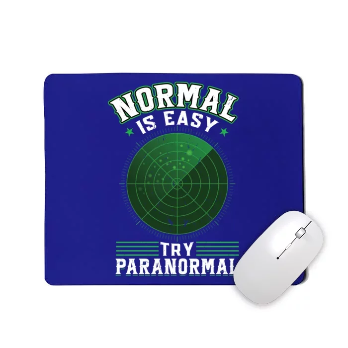 Normal Is Easy Try Paranormal Ghost Investigator Gift Mousepad